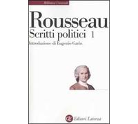 Scritti politici. Vol. 1: Discorso sulle scienze e sulle arti-Discorso sull'origine e i fondamenti della disuguaglianza-Discorso sull'economia politica.