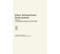 Arthur Schopenhauer – Scritti postumi. Vol. 3: I manoscritti berlinesi (1818-1830)