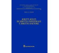 Scritti scelti di diritto industriale e diritto d'autore