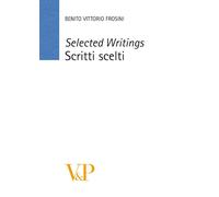 Scritti scelti-Selected writings. Ediz. bilingue - Frosini Benito V.
