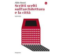 Scritti scelti sull'architettura e la città 1956-1972