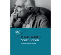 Scritti servili - Garboli Cesare