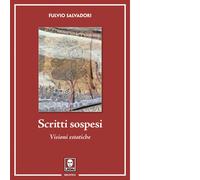 Libri Fulvio Salvadori - Scritti Sospesi. Visioni Estatiche