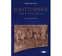 Scritti sparsi. Saggi di storia dell'arte