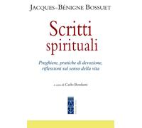 Scritti spirituali. Preghiere, pratiche di devozione, riflessioni