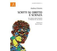 Scritti su diritto e scienza. Dal mondo greco-romano ai processi del XXI secolo