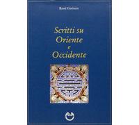 Scritti su Oriente e Occidente [Paperback] Guénon, René and Pensante, A.