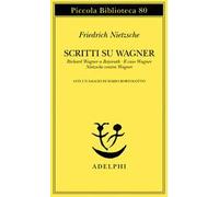 Scritti su Wagner: Richard Wagner a Bayreuth-Il caso Wagner-Nietzsche contra Wagner