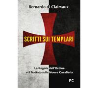 Scritti sui templari. La regola dell'ordine e il trattato sulla nuova cava...