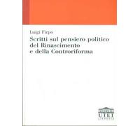 Scritti sul pensiero politico del Rinascimento e della Controriforma