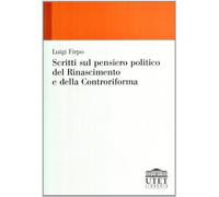 Scritti sul pensiero politico del Rinascimento e della Controriforma