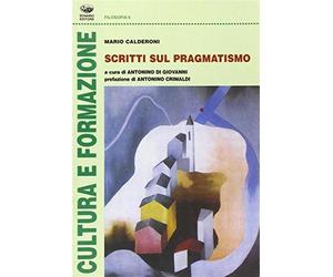 Scritti sul pragmatismo - Calderoni Mario