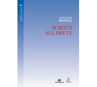 Scritti sul prete - Moioli Giovanni