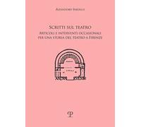 Scritti sul teatro. Articoli e interventi occasionali per una storia del teatro a Firenze