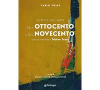 Scritti sull’arte dell’Ottocento e del Novecento. Con un'intervista a Tristan Tzara. Ediz. a colori