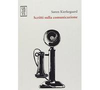 Scritti sulla comunicazione - Kierkegaard Søren