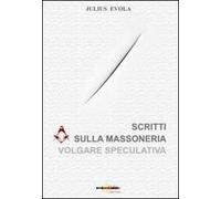 Scritti sulla massoneria volgare speculativa