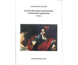 Scritti sulla Pittura del Seicento e Settecento Napoletano. II Tomo