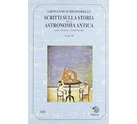 Scritti sulla storia della astronomia antica. Vol. 2\3: Scritti inediti.