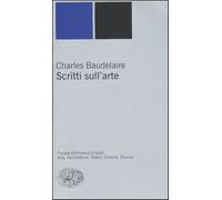 Scritti sull'arte - Baudelaire Charles
