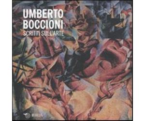 Scritti sull'arte - Boccioni Umberto
