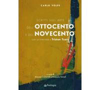 Scritti sull'arte dell'Ottocento e del Novecento. Con un'intervista a Tris...