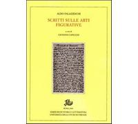 Scritti sulle arti figurative - Palazzeschi Aldo