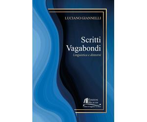 Scritti vagabondi. Linguistica e dintorni - [Helicon]