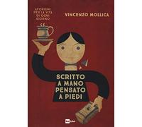 Scritto a mano pensato a piedi. Aforismi per la vita di ogni giorno