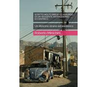 SCRITTO MOLTO BREVE ED ASSURDO DI UN VEGGENTE ANTIMODERNO ECCENTRICO: Un libricino strano ed esoterico