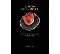 Scritto nella pietra. Minerali collezionati e descritti da Roger Caillois