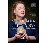 Scritto nelle ossa. Storie nascoste in ciò che rimane - Black Sue