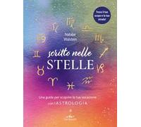 Scritto nelle stelle. Guida per trovare il lavoro della vita con l'astrologia