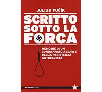 Scritto sotto la forca. Memorie di un condannato a morte della resistenza antinazista