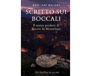Scritto sui boccali: Il tesoro perduto di Baccio da Montelupo - Un thriller in 24 ore