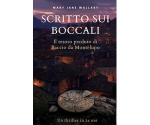 Scritto sui boccali: Il tesoro perduto di Baccio da Montelupo - Un thriller in 24 ore