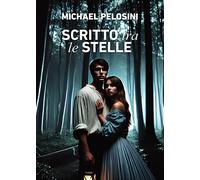 Scritto tra le stelle - Pelosini Michael