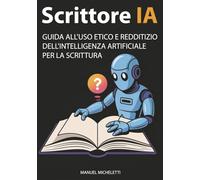 Scrittore IA: Guida all'Uso Etico e Redditizio dell'Intelligenza Artificiale per la Scrittura