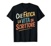 Scrittori Che Fatica La Vita da Scrittore Maglietta