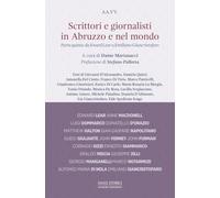 Scrittori e giornalisti in Abruzzo e nel mondo. Da Eward Lear a Emiliano Giancristofaro (Vol. 5)