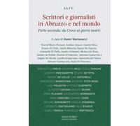 Scrittori e giornalisti in Abruzzo e nel mondo. Vol. 2: Da Croce ai giorni nostri