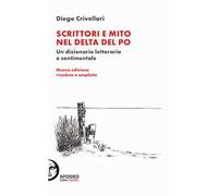 Scrittori e mito nel delta del Po. Un dizionario letterario e sentimentale