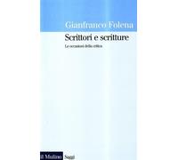 Scrittori e scritture. Le occasioni della critica - Folena Gianfranco