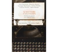 Scrittori fantasma. Bartleby, D. B. Caulfield e gli altri interpretatida sei narratori italiani
