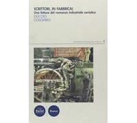 Scrittori, in fabbrica! Una lettura del romanzo industriale sovietico