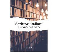 SCRITTORI ITALIANI LIBRO BIANCO - AA.VV. - 2022 - Ivvi