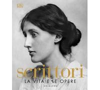 Scrittori. La vita e le opere. Ediz. a colori - AA.VV.