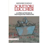 Scrittori lucchesi. Le opere letterarie di trentaquattro narratori