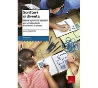 Scrittori si diventa. Metodi e percorsi operativi per un laboratorio di scrittura in classe. Con Contenuto digitale per accesso online