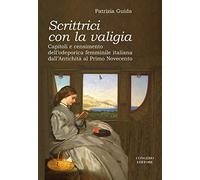 Scrittrici con la valigia. Capitoli e censimento dell'odeporica femminile italiana dall'antichità al primo Novecento